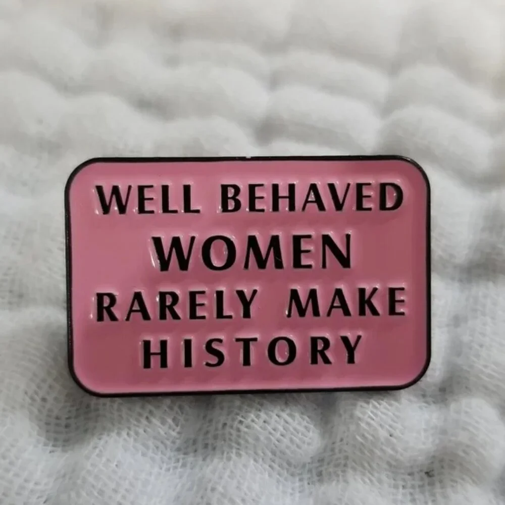 3 for $15/ 5 for $20 Pin- Well Behaved Women